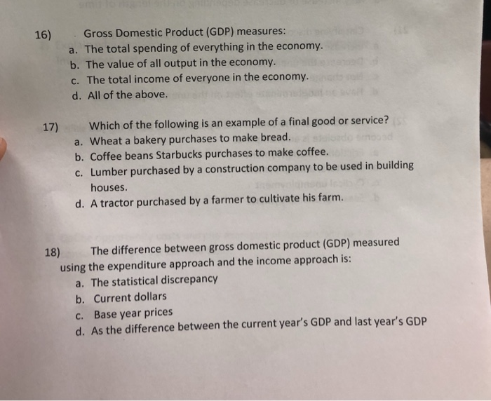 Solved 16) Gross Domestic Product (GDP) measures a. The | Chegg.com