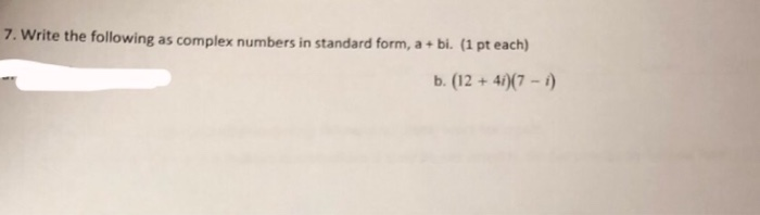 Solved 7. Write the following as complex numbers in standard | Chegg.com