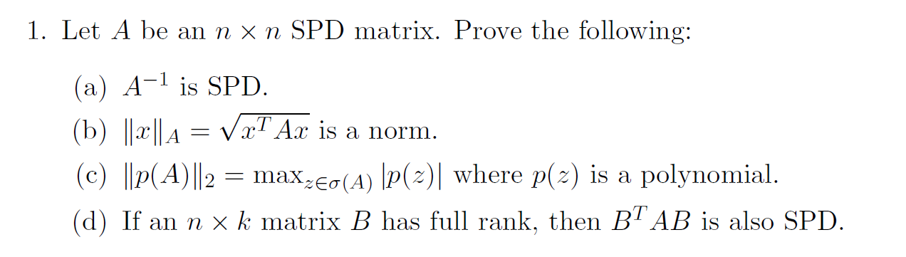 Solved 1. Let A be an n x n SPD matrix. Prove the following: | Chegg.com