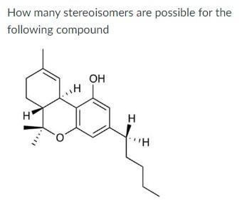 Solved How many stereoisomers are possible for the following | Chegg.com