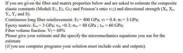 Solved If you are given the fiber and matrix properties | Chegg.com