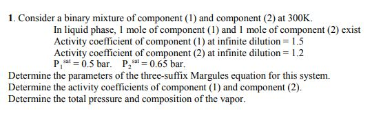 Solved 1. Consider a binary mixture of component (1) and | Chegg.com