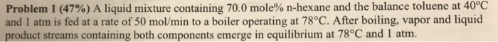 Solved Problem 1 (47%) A liquid mixture containing 70.0 | Chegg.com