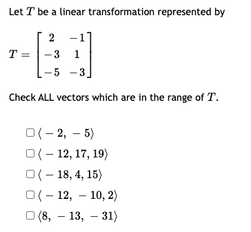 Solved Let T be a linear transformation represented by 2 -1 | Chegg.com