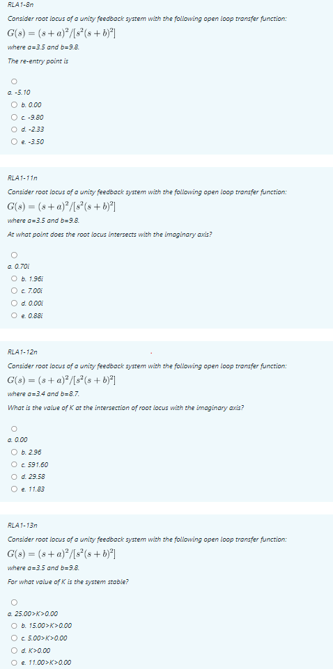 RLAT-8n
Consider root locus of a unity feedback system with the following open loop transfer function:
\[
G(s)=(s+a)^{2} /\le