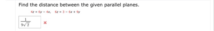 Solved Find the distance between the given parallel planes. | Chegg.com