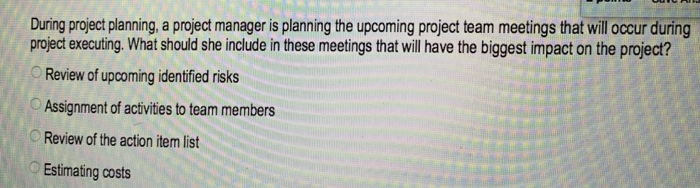 Solved During project planning, a project manager is | Chegg.com