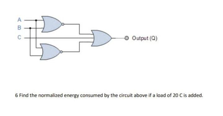 Solved A B С Output (Q) 6 Find the normalized energy | Chegg.com