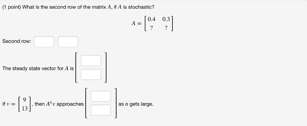 Solved 1 point What is the second row of the matrix A if