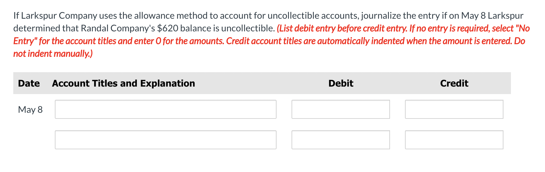 If Larkspur Company uses the allowance method to account for uncollectible accounts, journalize the entry if on May 8 Larkspu