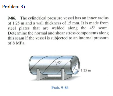 Solved Problem 3) 9-86. The cylindrical pressure vessel has | Chegg.com