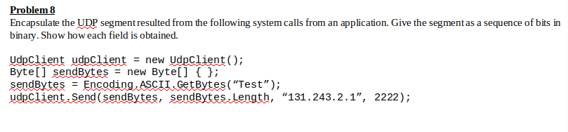 Solved Problem 8 Encapsulate the UDP segment resulted from | Chegg.com