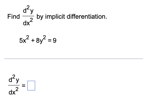 Find dx2d2y by implicit differentiation. 5x2+8y2=9 | Chegg.com