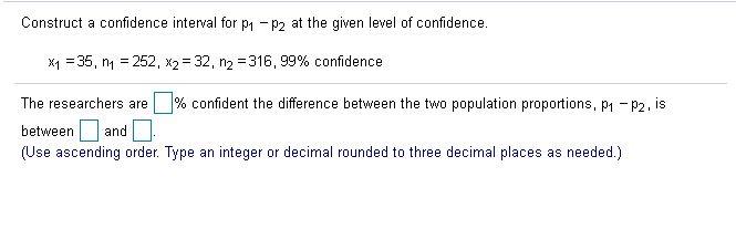 Solved Construct a confidence interval for P1 - P2 at the | Chegg.com