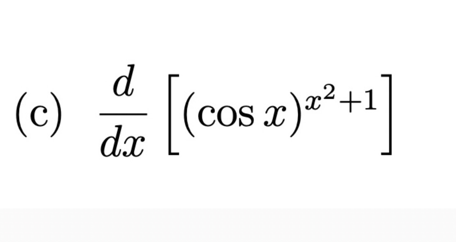 Solved (c) ddx[(cosx)x2+1] | Chegg.com