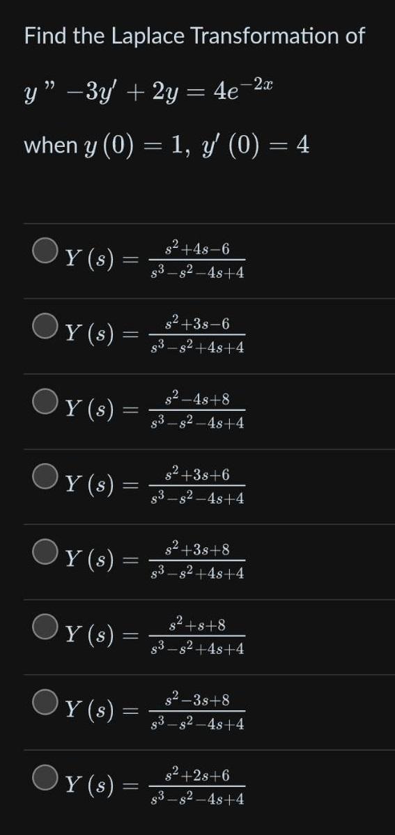 Find the Laplace Transformation of \[ \begin{array}{l} y^{\prime \prime}-3 y^{\prime}+2 y=4 e^{-2 x} \\ \text { when } y(0)=1