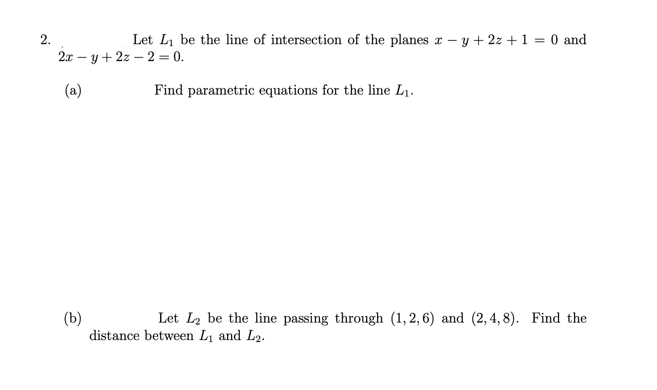 Solved 2. Let L1 be the line of intersection of the planes | Chegg.com