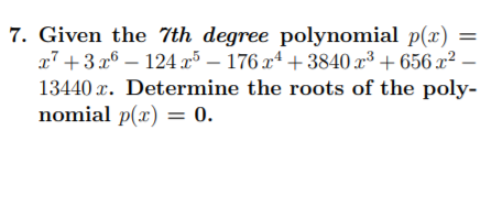 Solved = 7. Given the 7th degree polynomial p(x) = x? +3.26 | Chegg.com