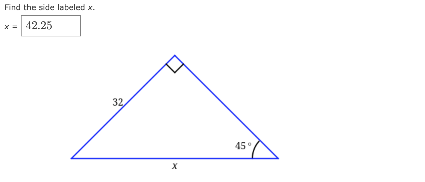 Solved Find the side labeled x. X = 42.25 32, X 45°