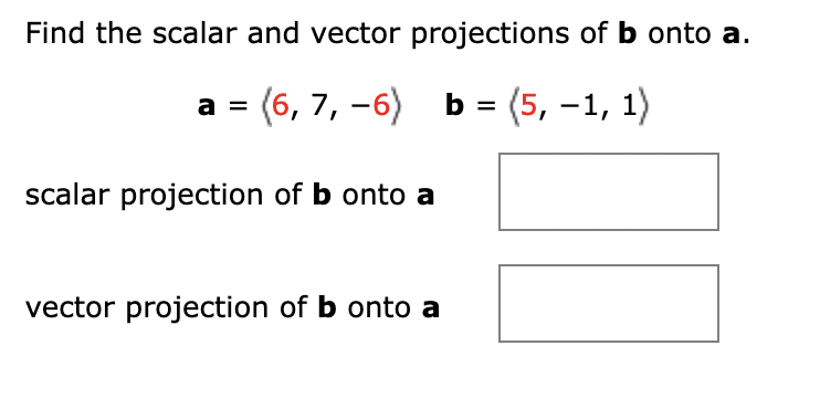 Solved Find The Scalar And Vector Projections Of B Onto A. | Chegg.com