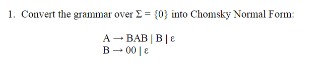 Solved Convert The Grammar Over Σ={0} Into Chomsky Normal | Chegg.com