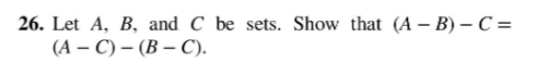 Solved 26. Let A, B, And C Be Sets. Show That (A - B - C = | Chegg.com