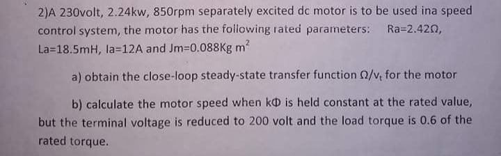 Solved 2)A 230volt, 2.24kw, 850rpm separately excited dc | Chegg.com