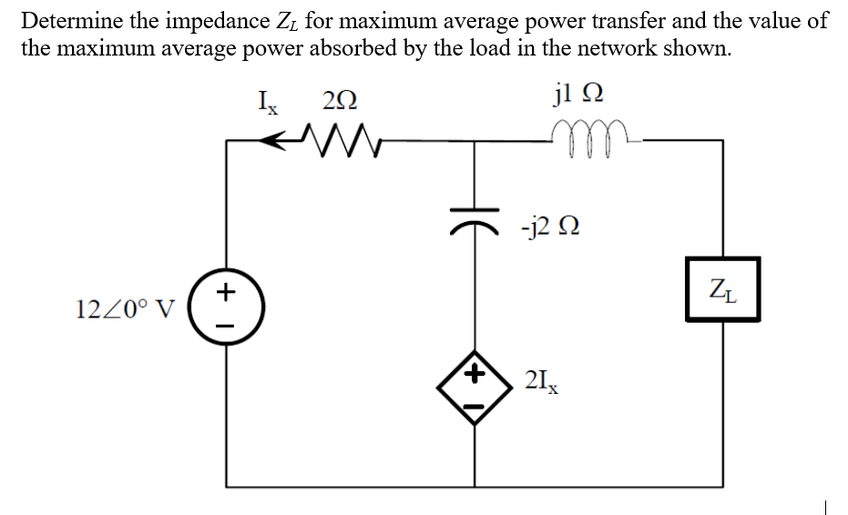 Solved Determine The Impedance ZL For Maximum Average Power | Chegg.com