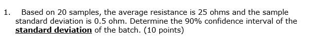 Solved 1. Based on 20 samples, the average resistance is 25 | Chegg.com