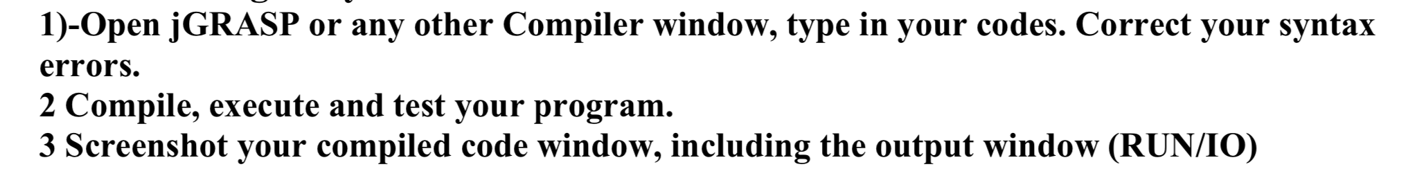 Solved 1)-Open jGRASP or any other Compiler window, type in | Chegg.com