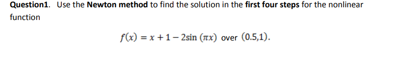 Solved Eve Question1 Use The Newton Method To Find The