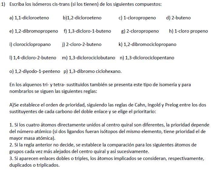 Escriba los isómeros cis-trans (si los tienen) de los siguientes compuestos: a) 1,1-dicloroeteno b)1,2-dicloroeteno c) 1-clor