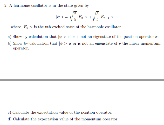 Solved 2. A harmonic oscillator is in the state given by >= | Chegg.com