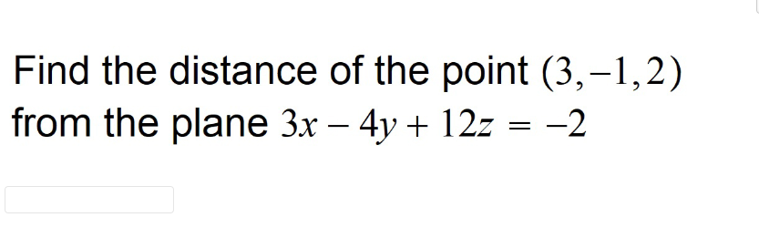 Solved Find the distance of the point (3,−1,2) from the | Chegg.com