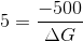 5=\frac{-500}{\Delta G}