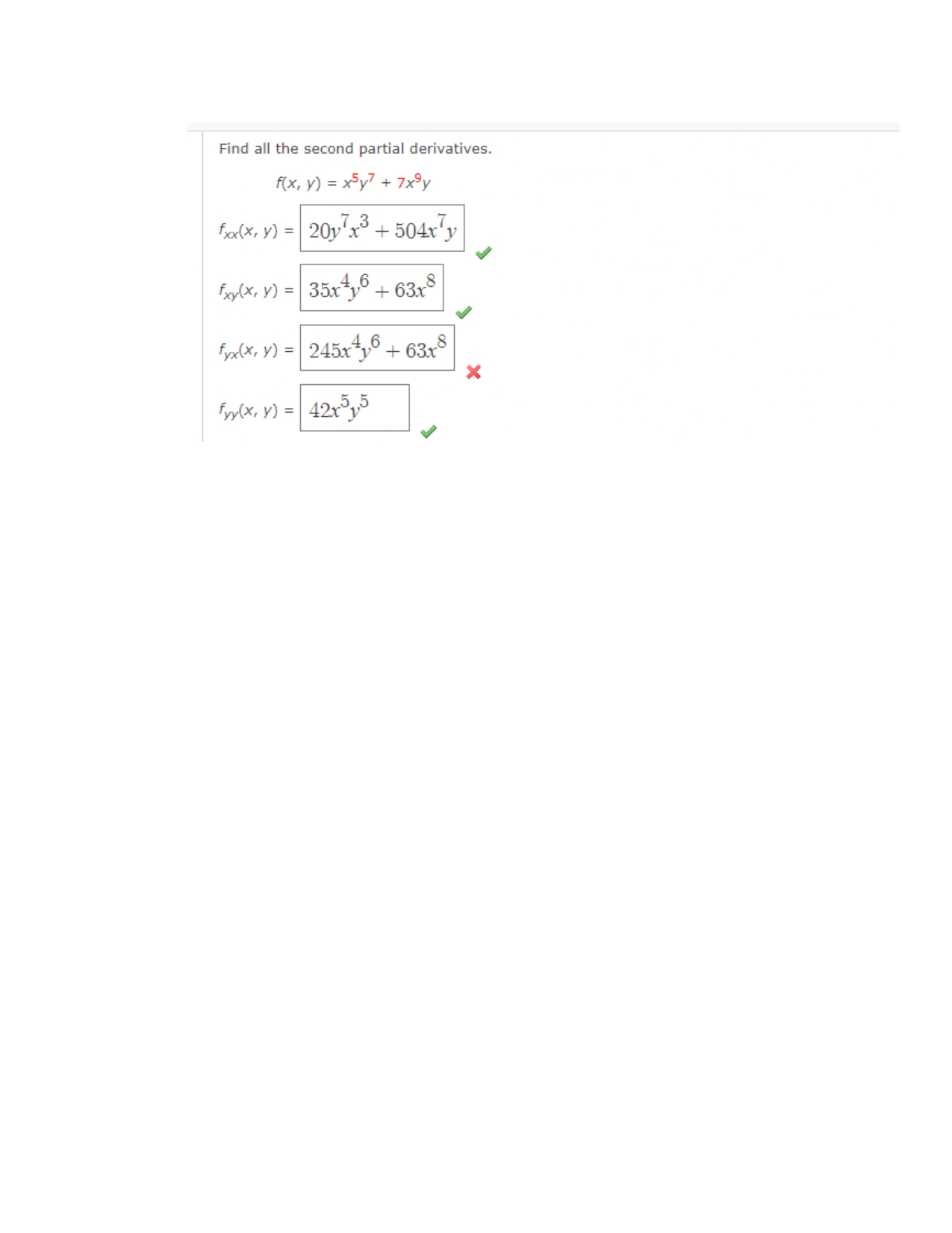 Find all the second partial derivatives. \[ f(x, y)=x^{5} y^{7}+7 x^{9} y \] \[ f_{x x}(x, y)= \] \[ f_{x y}(x, y)= \] \[ f_{