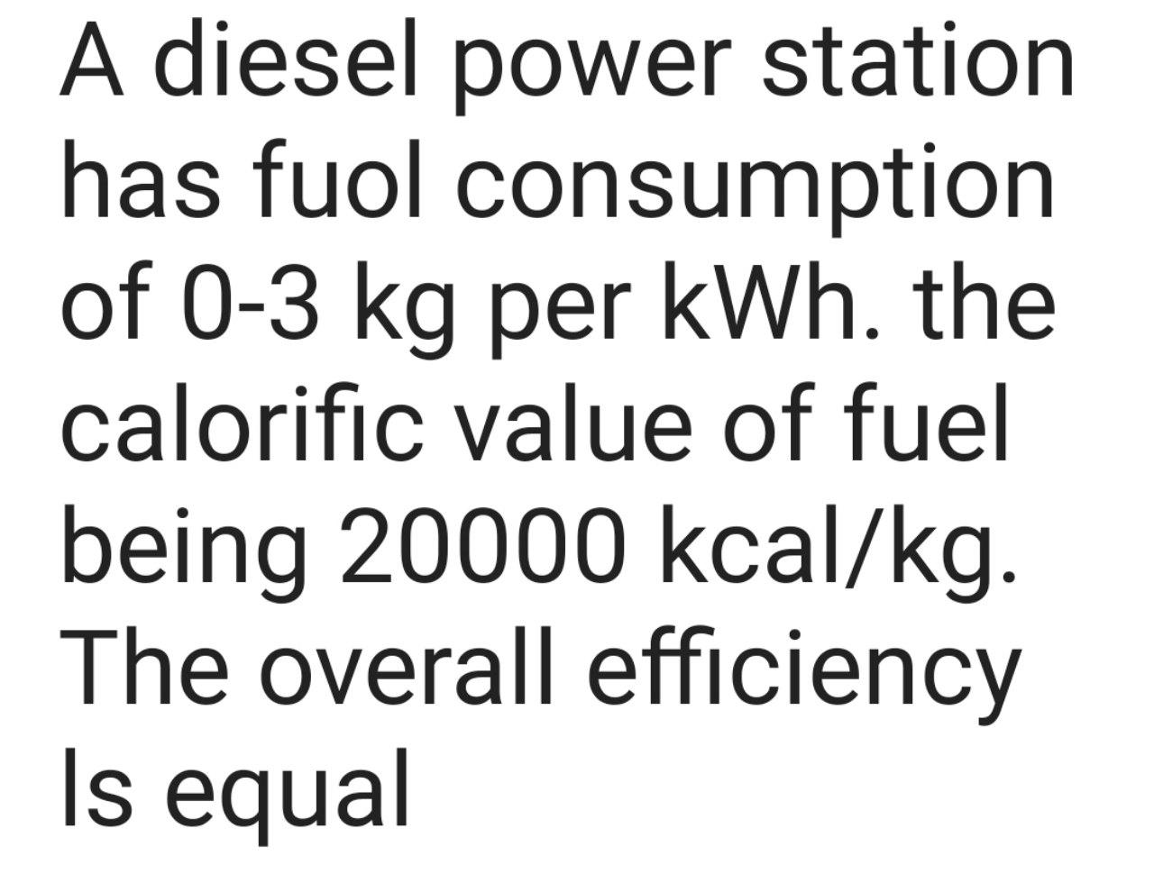 Solved A diesel power station has fuol consumption of 0-3 kg | Chegg.com