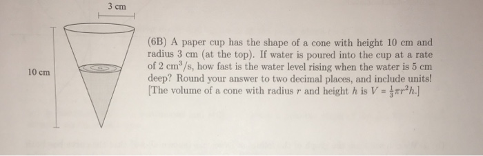 Solved 3 cm (6B) A paper cup has the shape of a cone with | Chegg.com
