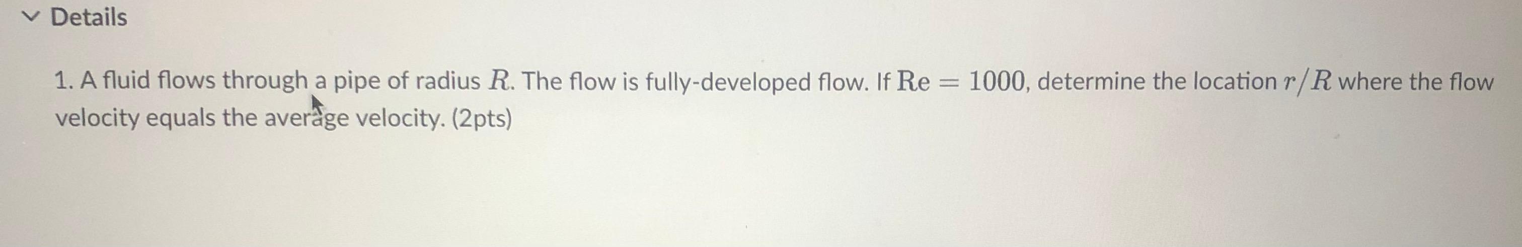 Solved 1. A fluid flows through a pipe of radius R. The flow | Chegg.com