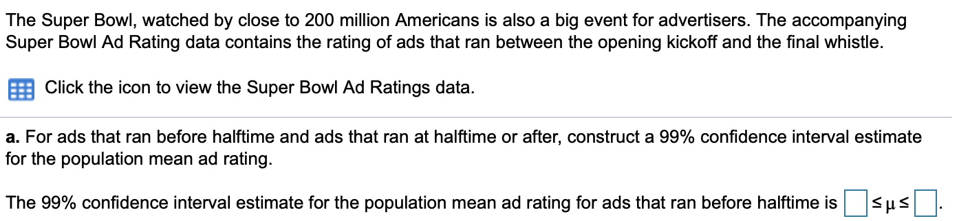 Solved The Super Bowl, watched by close to 200 million | Chegg.com