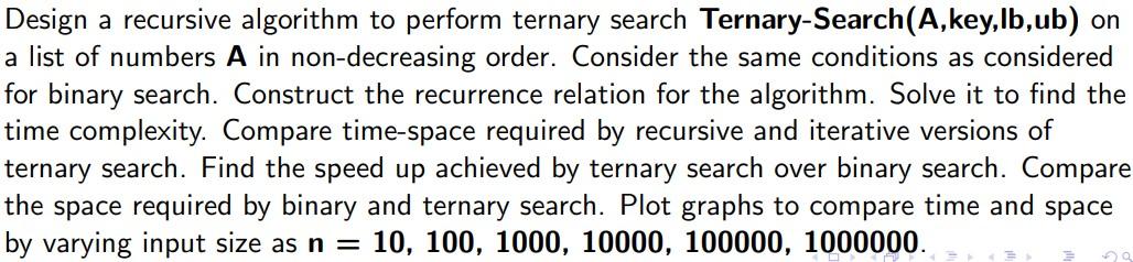Solved Design a recursive algorithm to perform ternary | Chegg.com