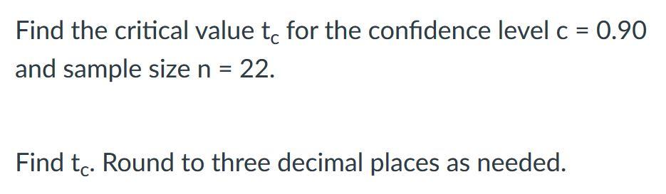 Solved Find the critical value tc for the confidence level c | Chegg.com