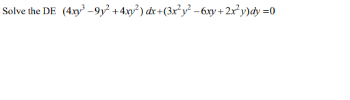 \( \left(4 x y^{3}-9 y^{2}+4 x y^{2}\right) d x+\left(3 x^{2} y^{2}-6 x y+2 x^{2} y\right) d y=0 \)