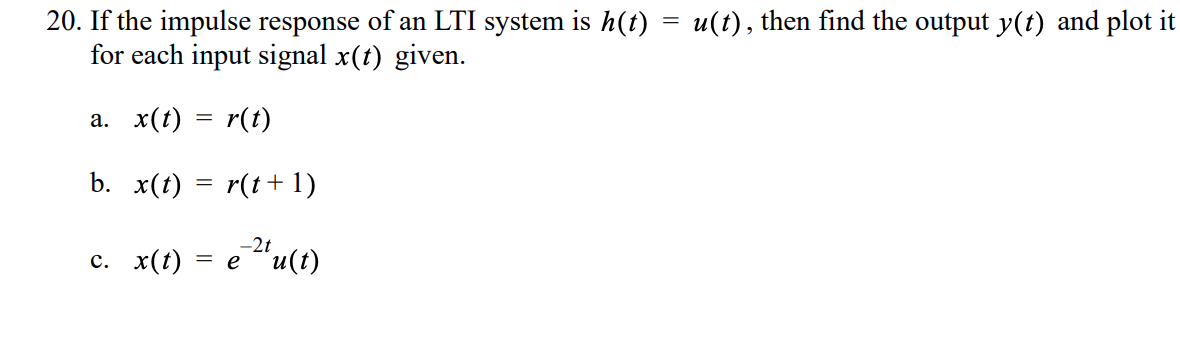 Solved 20. If the impulse response of an LTI system is h(t) | Chegg.com