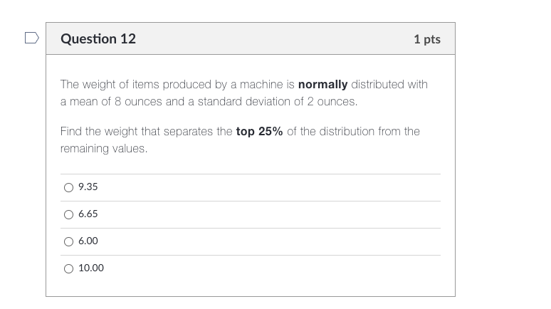 Solved Question 12 1 pts The weight of items produced by a | Chegg.com