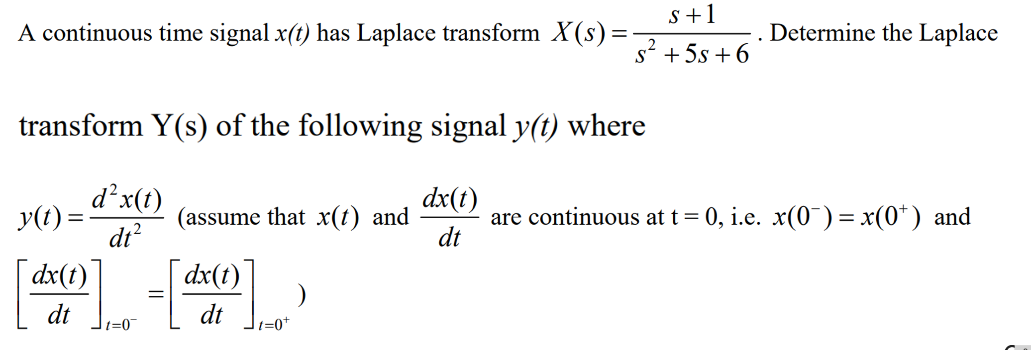 Solved A continuous time signal x(t) has Laplace transform