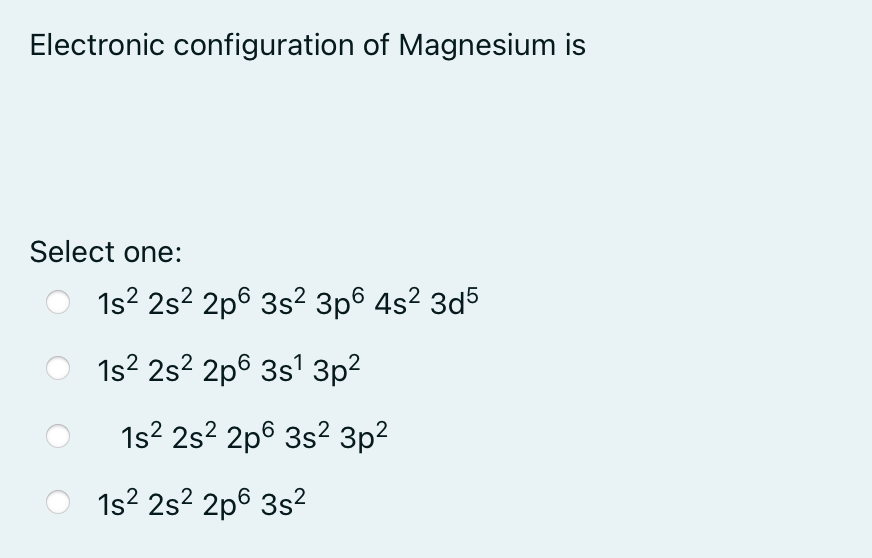 Solved Electronic configuration of Magnesium is Select one