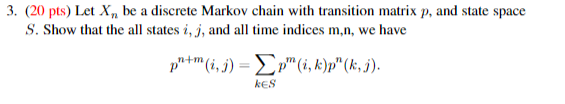 Solved 3. (20 pts) Let X be a discrete Markov chain with | Chegg.com