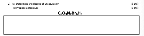 Solved 2) (a) Determine The Degree Of Unsaturation (b) | Chegg.com