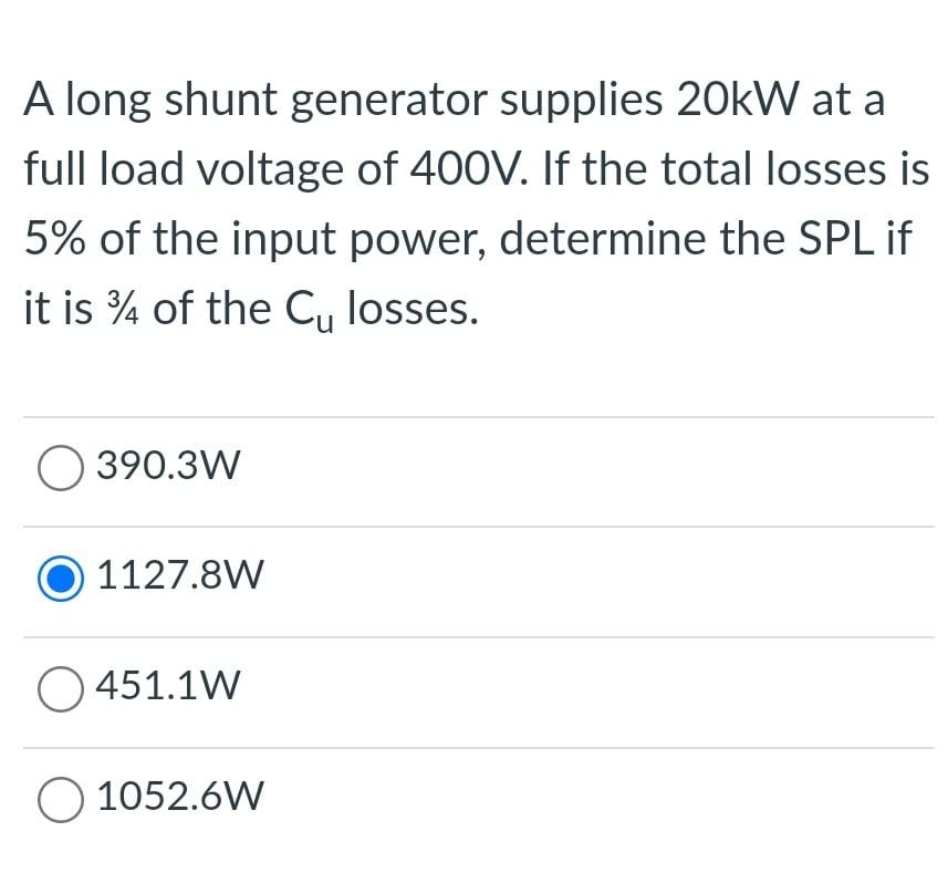Solved A long shunt generator supplies 20kW at a full load